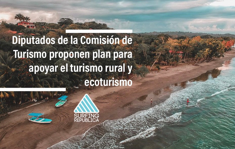 Surfing Costa Rica - Diputados de la Comisión de Turismo proponen plan para apoyar el turismo rural y ecoturismo