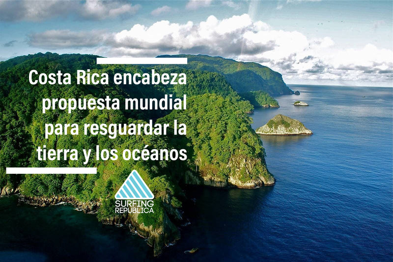Surfing Costa Rica - Costa Rica encabeza propuesta mundial para resguardar la tierra y los océanos