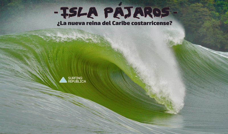 Surfing Costa Rica - Isla Pájaros ¿la nueva reina del Caribe costarricense?