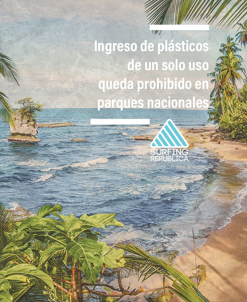 Surfing Costa Rica - Ingreso de plásticos de un solo uso queda prohibido en parques nacionales