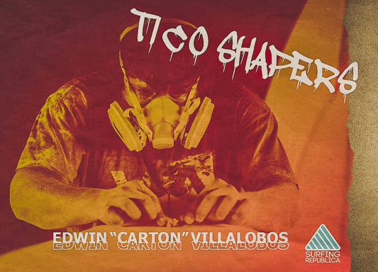 Surfing Costa Rica - Tico Shapers con Edwin “Carton” Villalobos