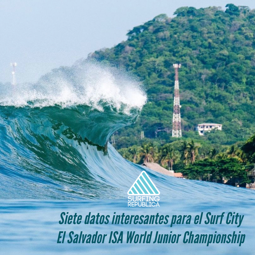 Surfing Republica - Siete datos interesantes para el Surf City El Salvador ISA World Junior Championship
