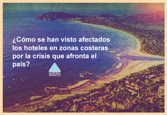 Surfing Costa Rica - ¿Cómo se han visto afectados los hoteles en zonas costeras por la crisis que afronta el país?