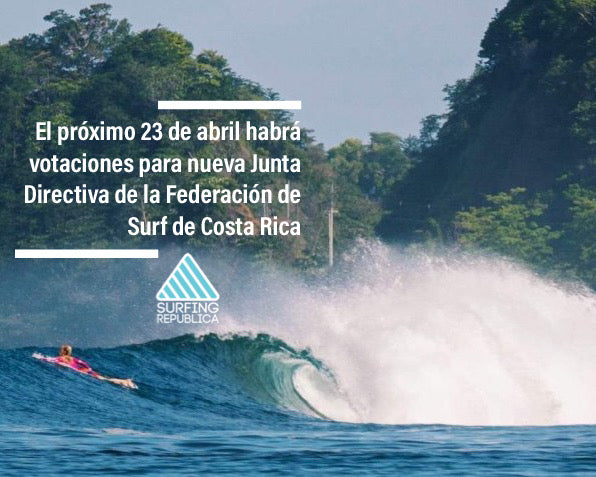 Surfing Costa Rica - El próximo 23 de abril habrá votaciones para nueva Junta Directiva de la Federación de Surf de Costa Rica